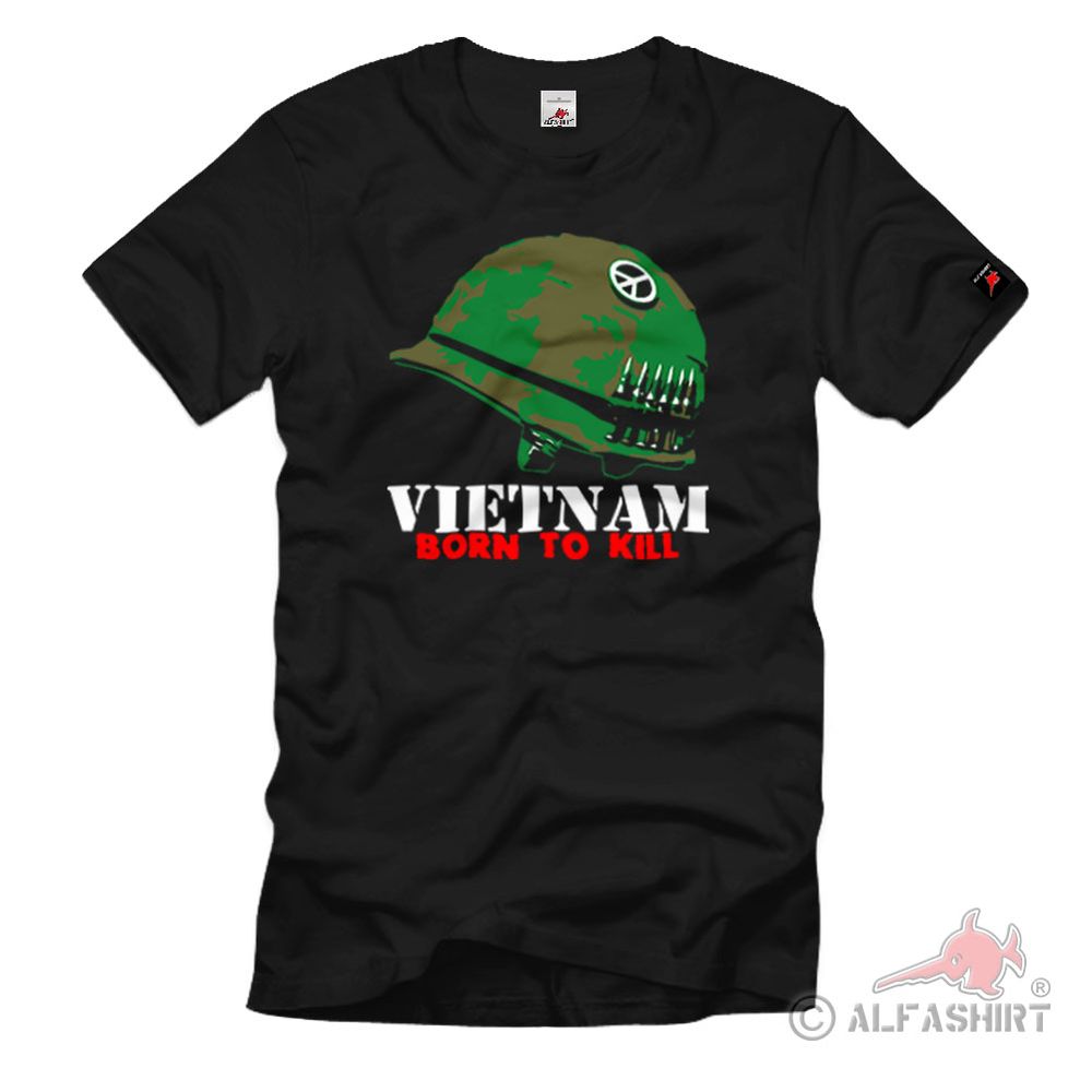 Vietnam Born to Kill Helm Südvietnam - T Shirt #1090