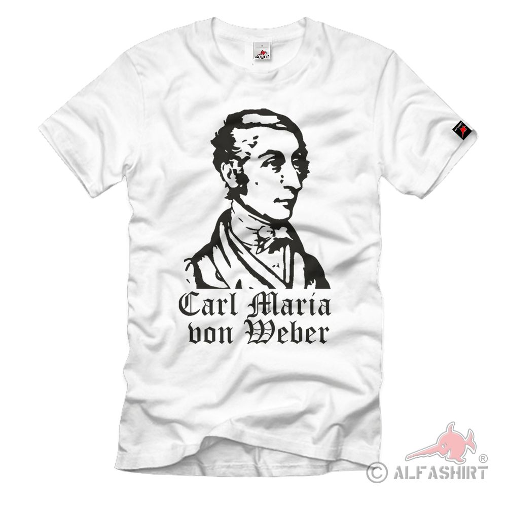 Carl Maria von Weber Komponist Dirigent Pianist 1786 1826 Eutin - T Shirt #714