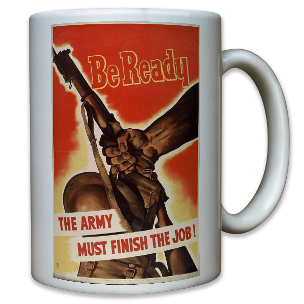 Be Ready The Army Must Finish The Job Sei Bereit das Heer - Tasse #11386