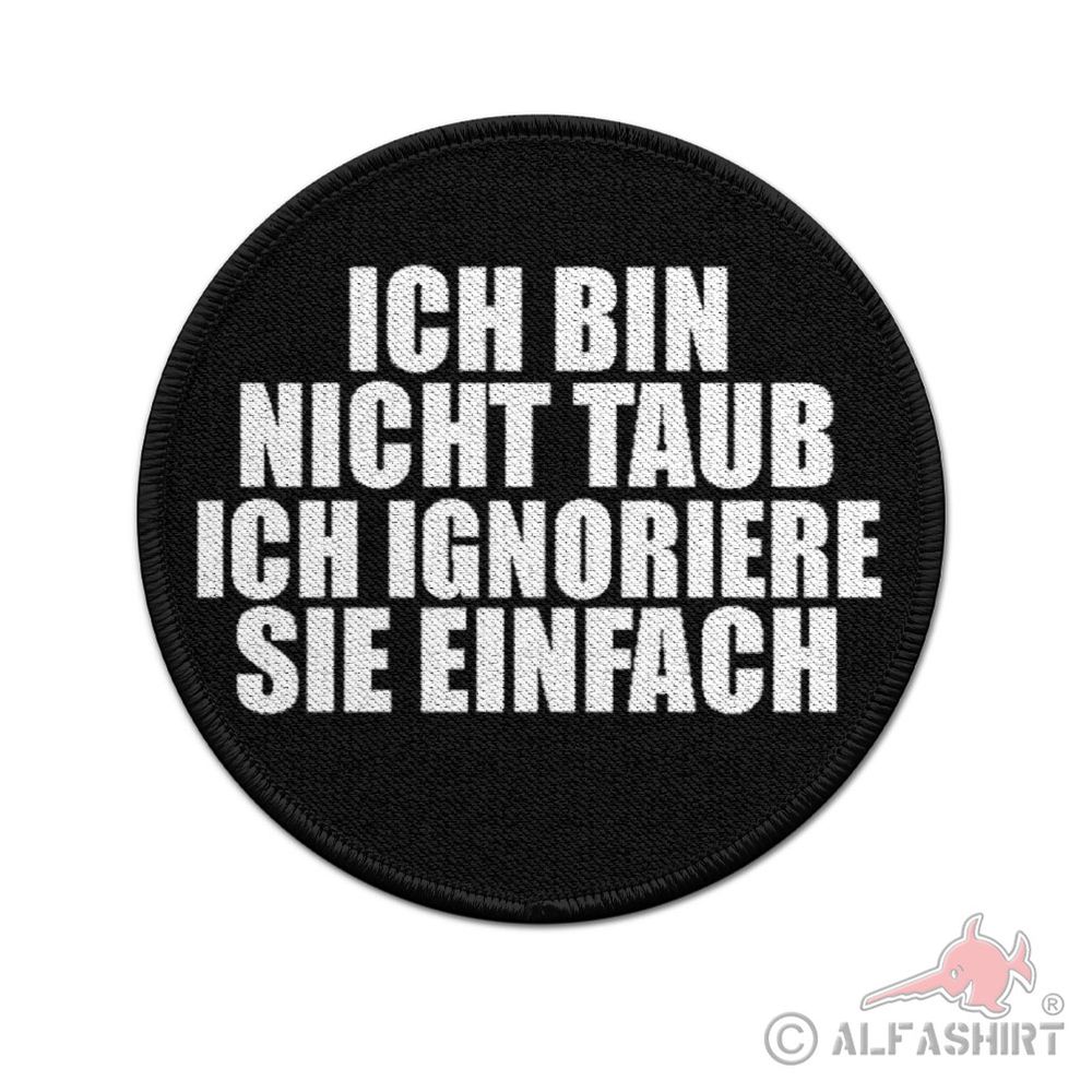 ISSO 9cm Patch Ich bin nicht taub ich ignoriere Sie einfach Fun Statement#43917