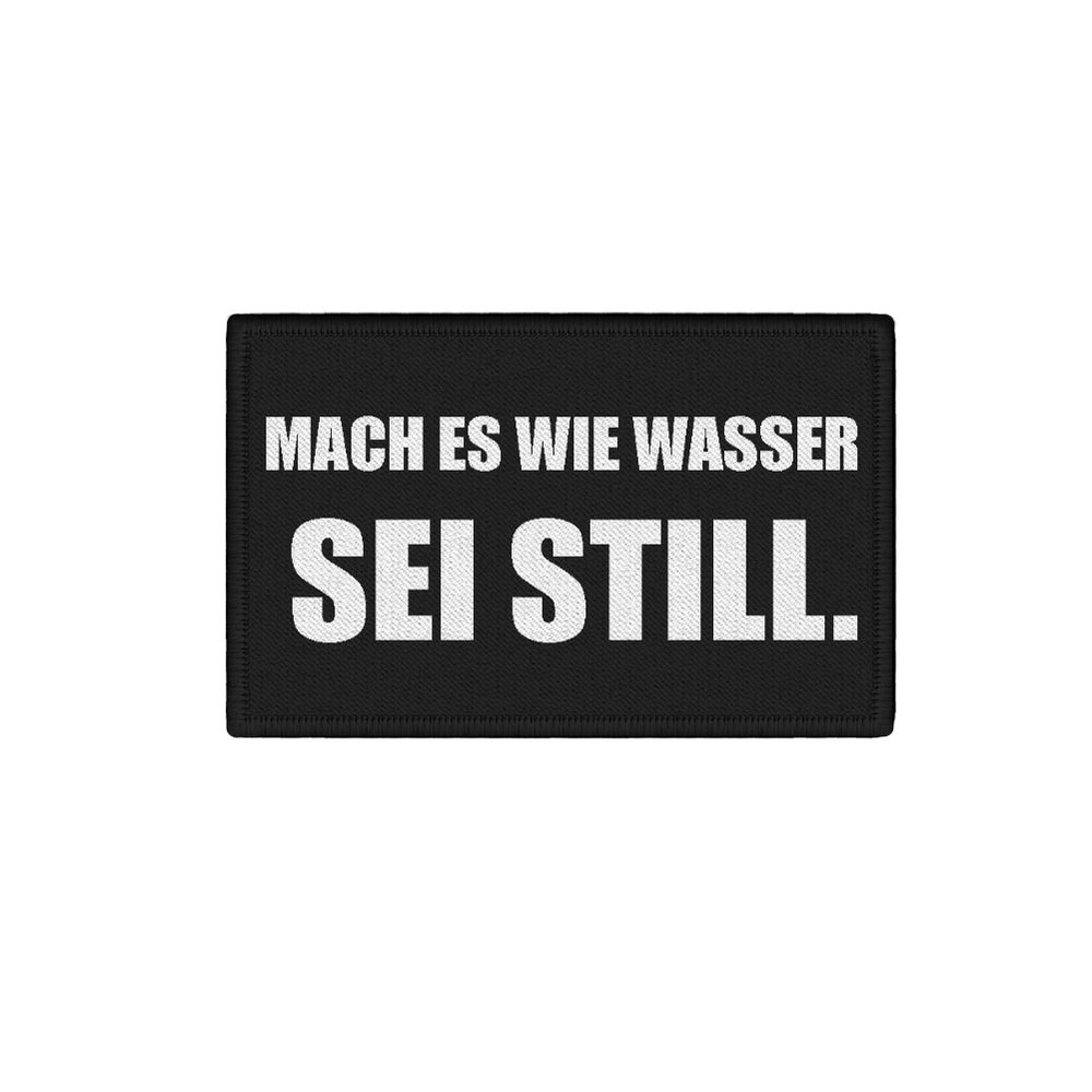 Patch wie Wasser Sei still Humor Lustig Halts Maul Statement 7,5x4,5cm #34384