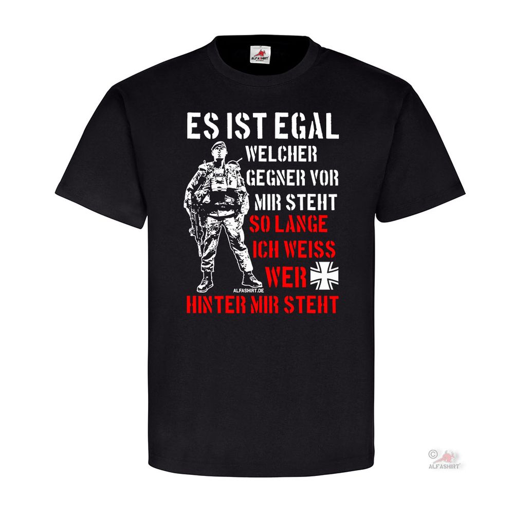 Es ist egal welcher Gegner vor mir steht BW Soldat FschJg PzGren T-shirt #18866