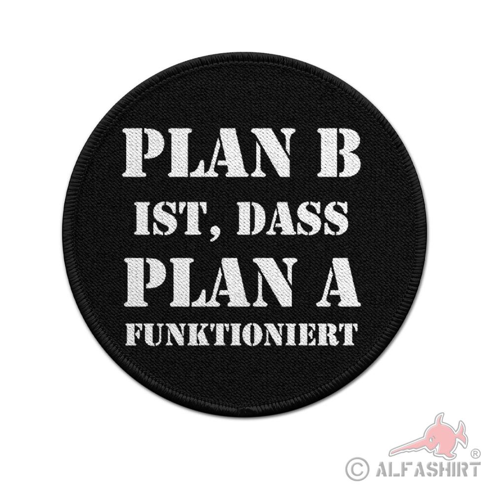 Patch Plan B is Plan A saying Humor Fun Velcro Uniform # 37415