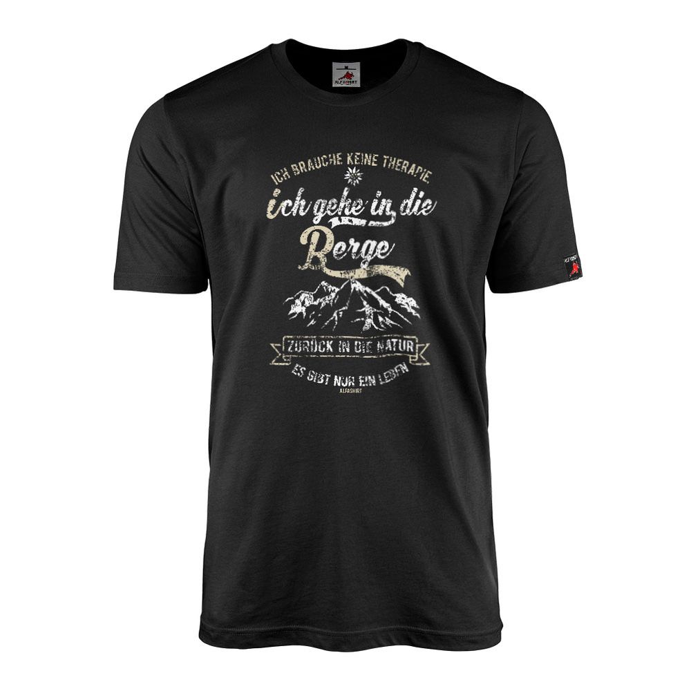 Ich brauche keine Therapie, Ich gehe in die Berge Alpen Bayern T-Shirt#26129