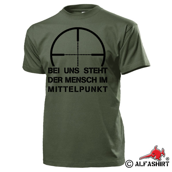 Bei uns steht der Mensch im MITTELPUNKT Humor Fun Bundeswehr - T Shirt #13141