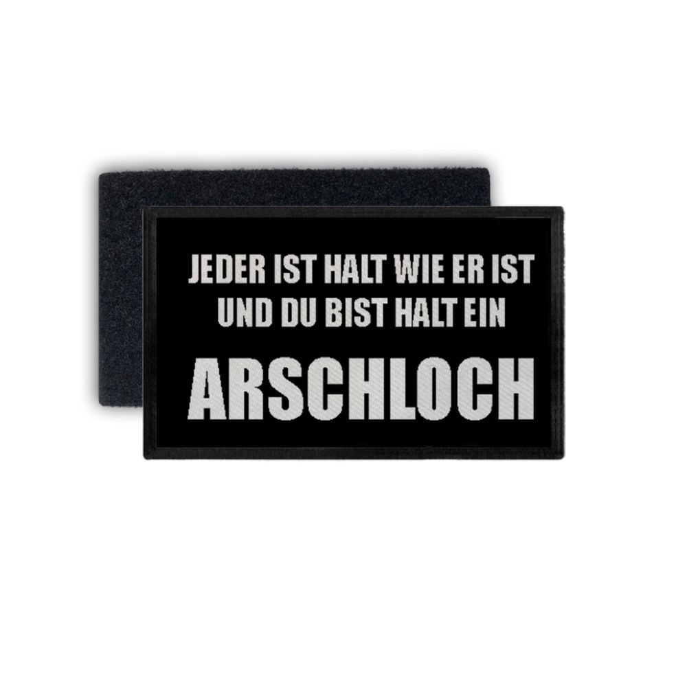 Patch jeder ist halt wie er ist und du bist ein Arschloch 7,5x4,5cm #34378
