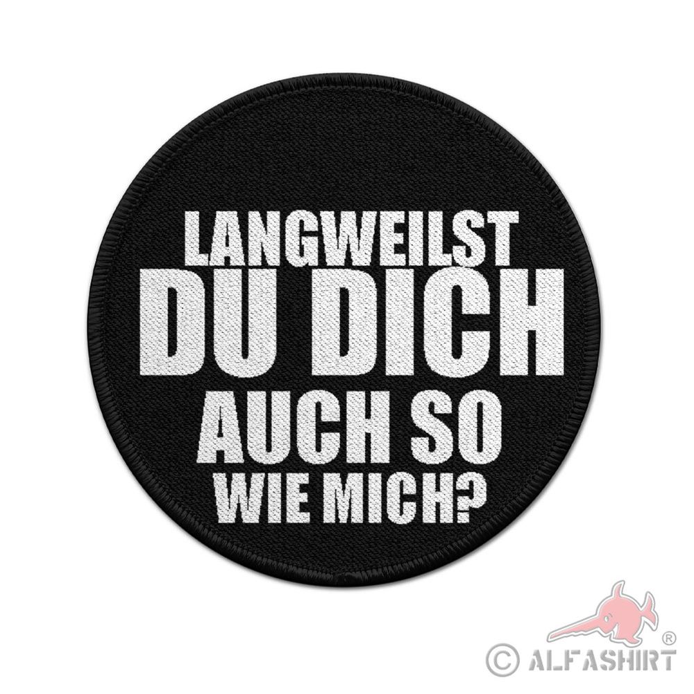 ISSO 9cm Patch Langweilst du dich auch so wie mich Halts Maul Schnauze #43921