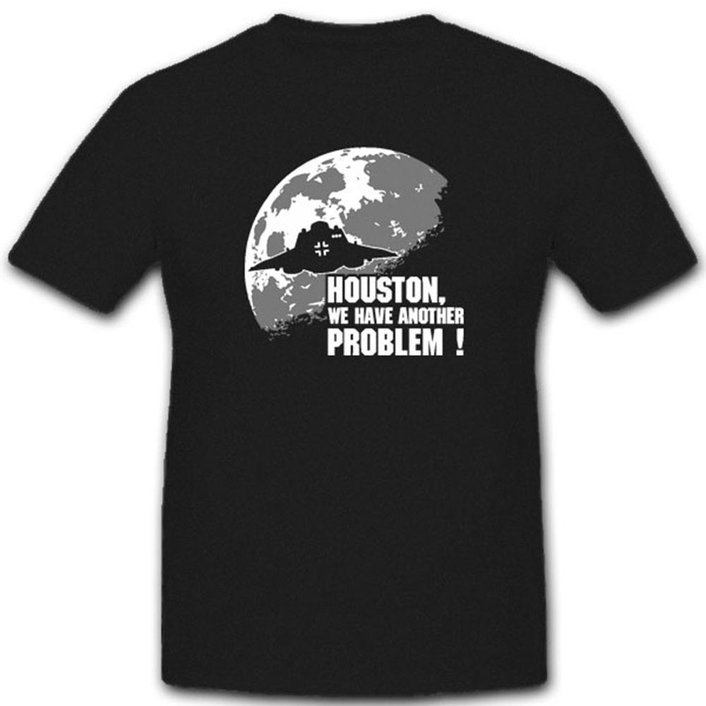 Houston we have another PROBLEM Haunebu Ufo Luftwaffe Dark T Shirt #4617