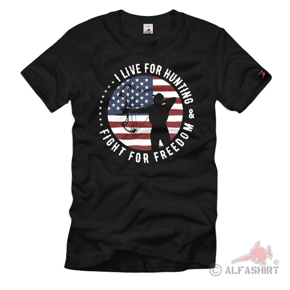 I love for hunting and fight for freedom Prepper Jagd Hobby T Shirt #39897