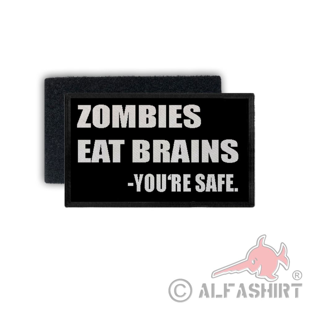 Patch Zombies eat brains you're safe Idiot Dumm Spruch Quote 7,5x4,5cm #34414