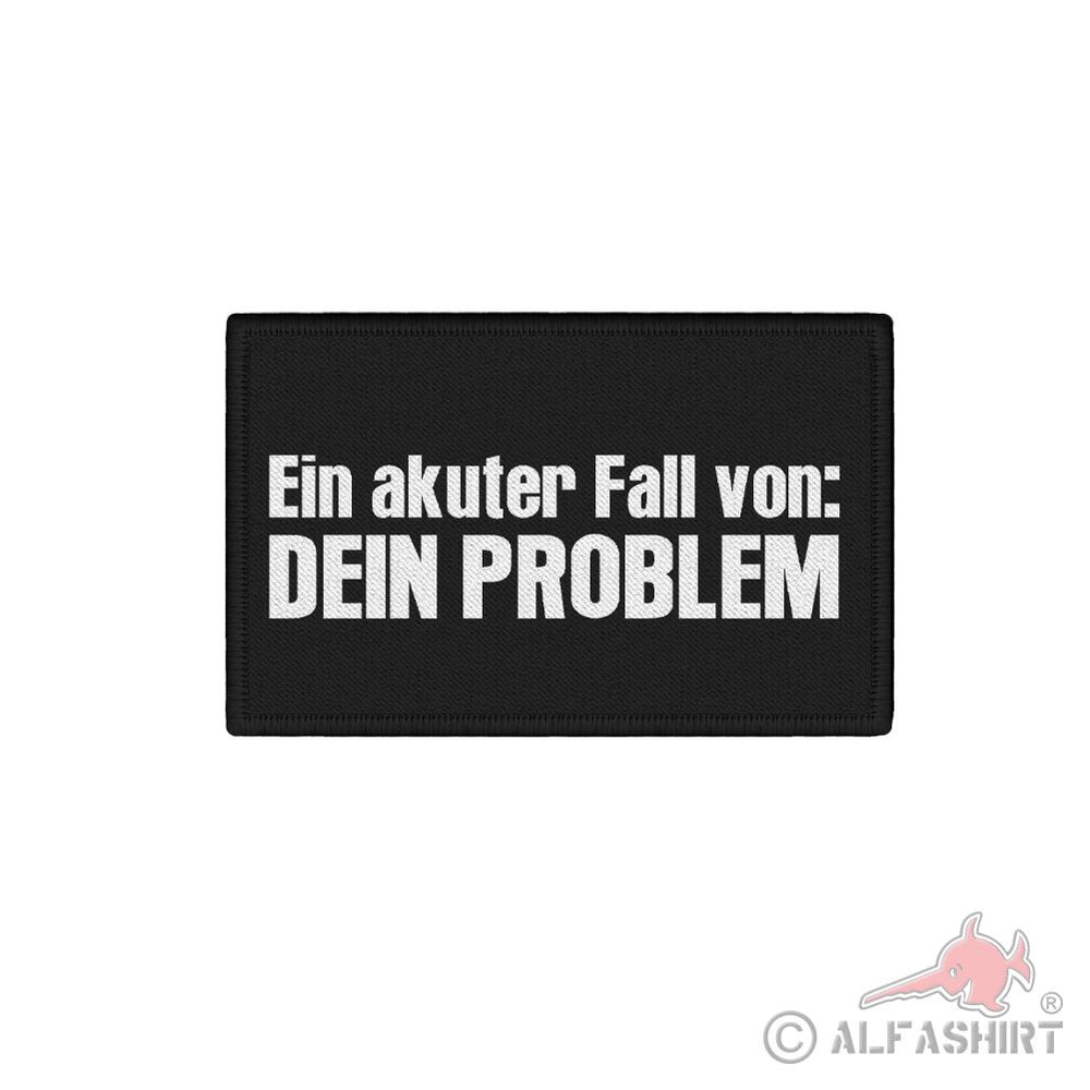 Patch 7,5x4,5cm Humor Spaß Ein akuter Fall von DEIN PROBLEM Pech #42353