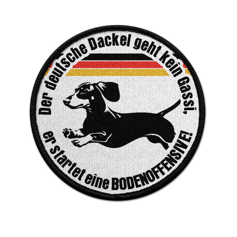 Patch Der deutsche Dackel geht kein Gassi er startet eine Bodenoffensive Fun Dachshund Humor Aufnäher #45912