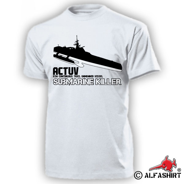 ACTUV Submarine Killer ASW Continuous Train Unmanned Vessel T Shirt # 17464