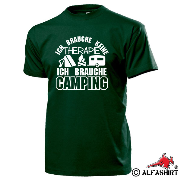 Ich brauche CAMPING Zelten Campen Wohnwagen Urlaub Zeltplatz Caravan Outdoor Survival Freizeit Hobby Fan Campingplatz Humor Fun - T Shirt #17342