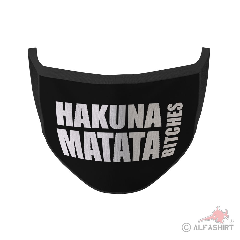 Mouth Mask Hakuna Matata Bitches Fun Humor Statement Funny Joke Sarcasm # 35384
