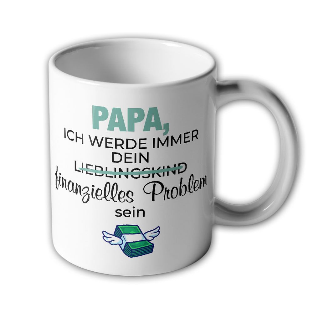 Tasse Vatertag Papa ich werde immer dein finanzielles Problem #46440