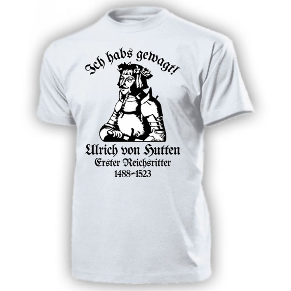 Ulrich von Hutten Erster Reichsritter" Ich habs gewagt!" - T Shirt #13655