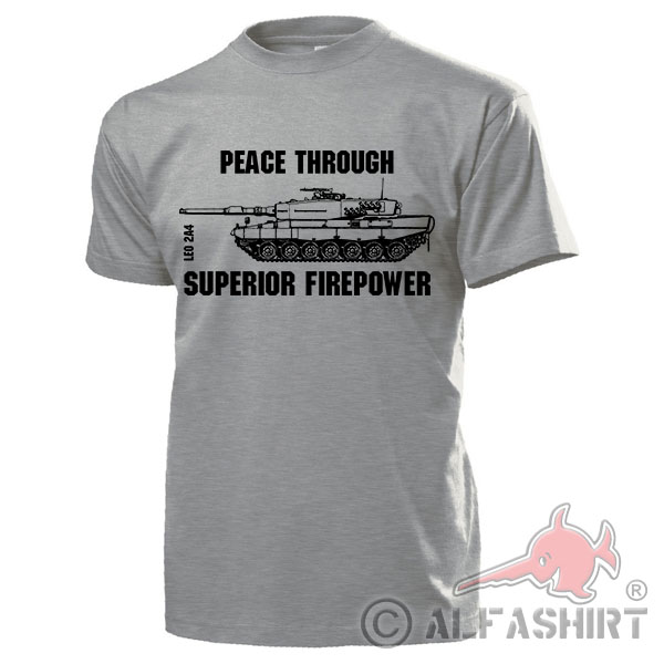 Leo 2A4 Peace through superior firepower Leopard Tank BW T Shirt # 17688