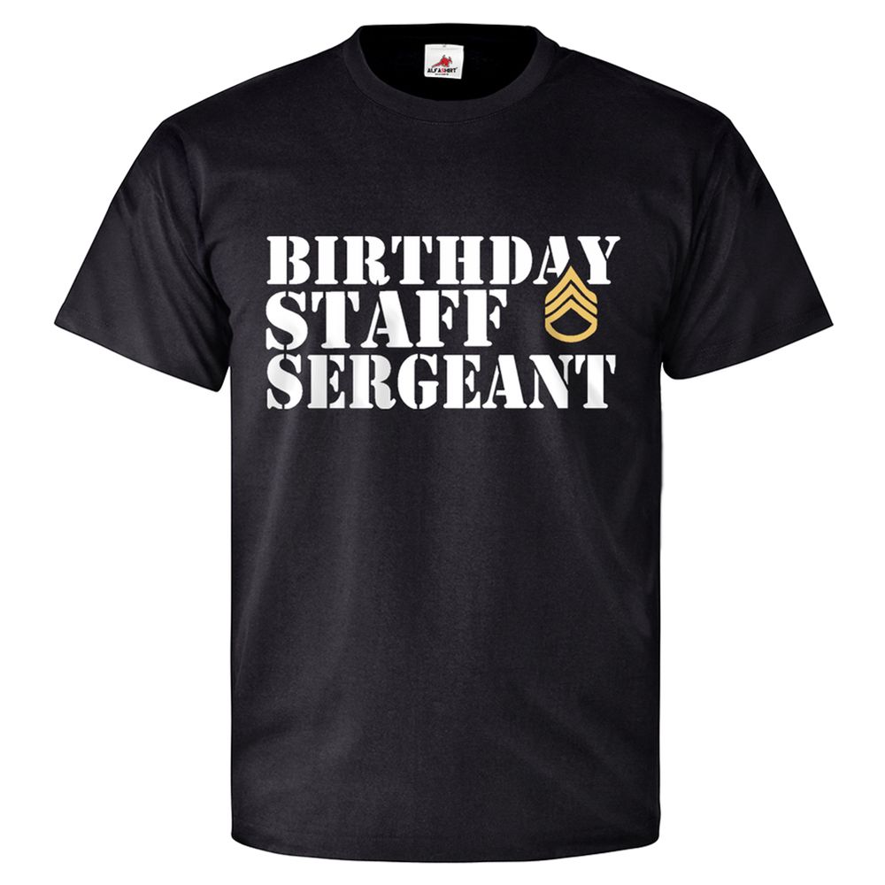 STAFF SERGEANT BIRTHDAY Us Armee GI Soldaten Militär Einheit T Shirt #26052
