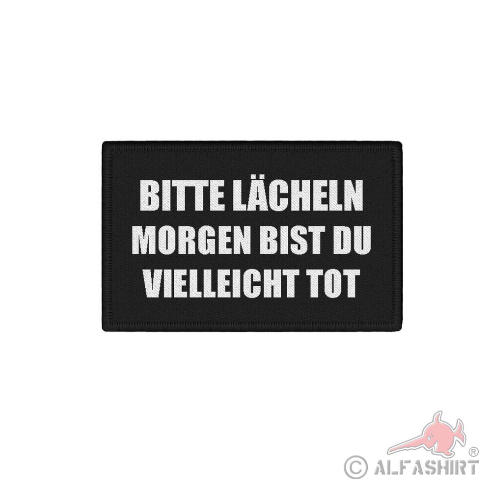 ISSO Patch Please Smile Humor Statement Tomorrow you'll be dead 7.5x4.5cm #43901