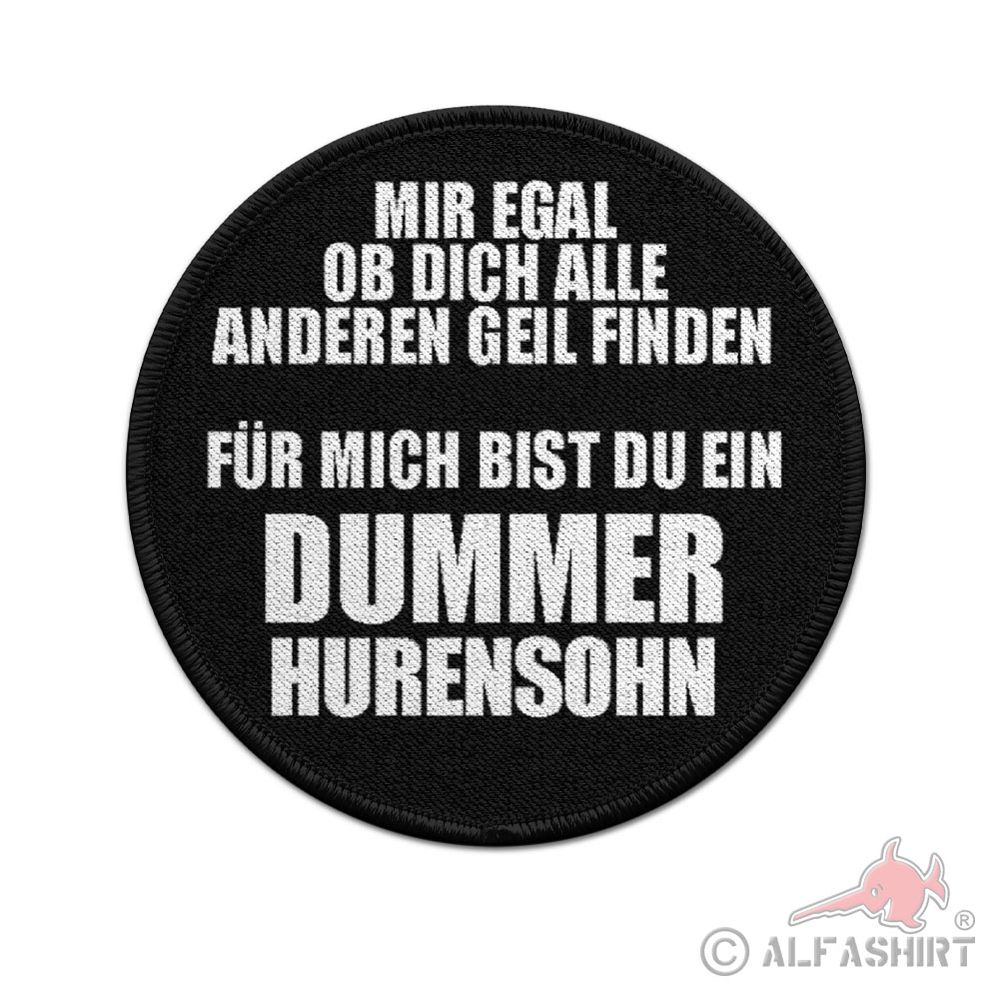 ISSO 9cm Patch Mir egal ob dich alle anderen geil finden hurensohn fun ironie#43926