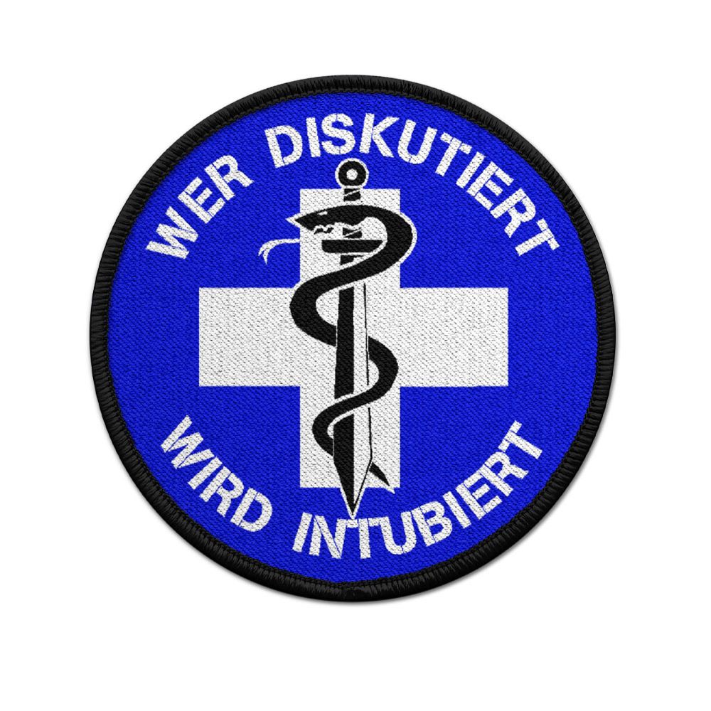 Patch WER DISKUTIERT - WIRD INTUBIERT Sani Sanitäter Arzt NotSan Aufnäher#40950