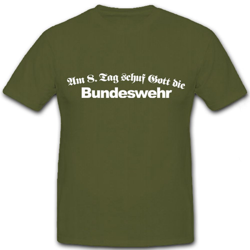 Am 8.tag schuf Gott die Bundeswehr - T Shirt #6702
