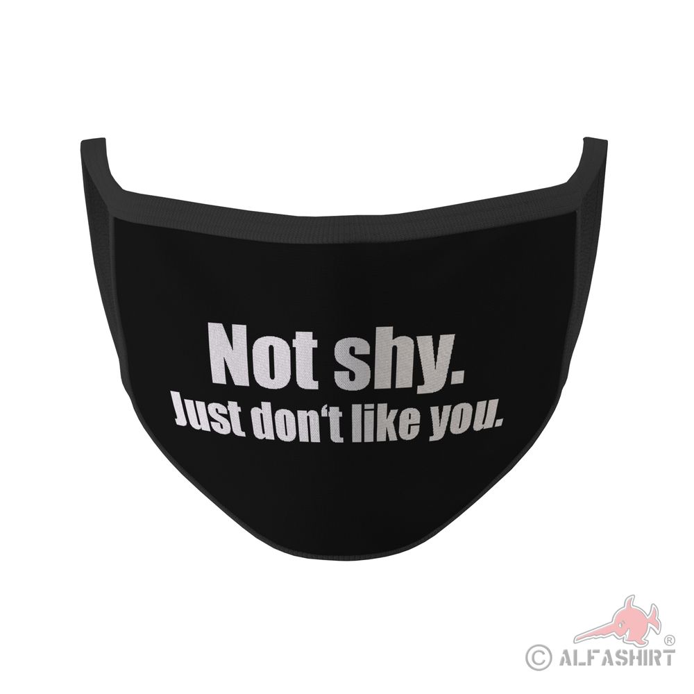 Mund Maske Not shy just don't like you don't talk to me Fun Humor #35335