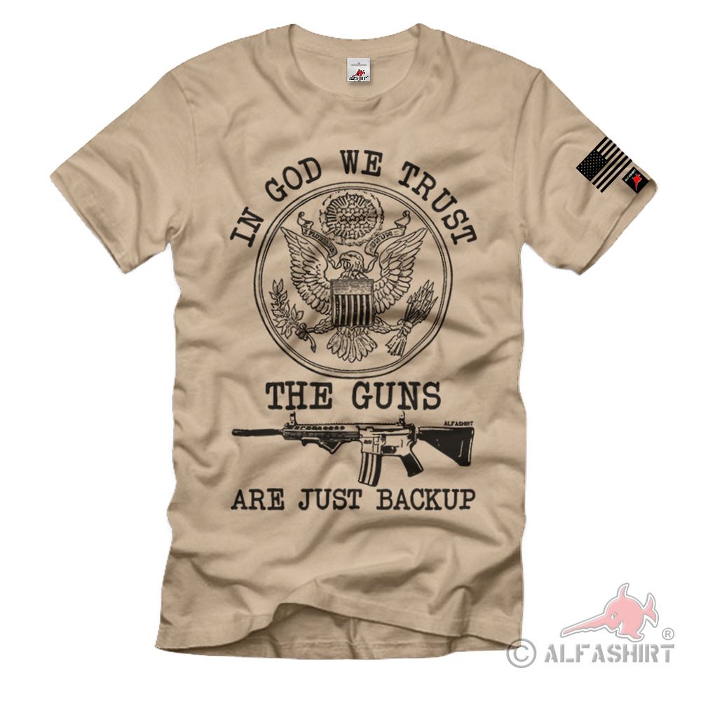 USA GUN - In God we trust the guns are just backup Ar15 Waffen T-Shirt#36686