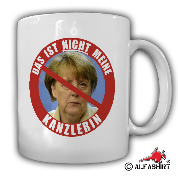 Das ist NICHT meine Kanzlerin Anti Angela Merkel BRD Krise Deutsch Tasse #16270