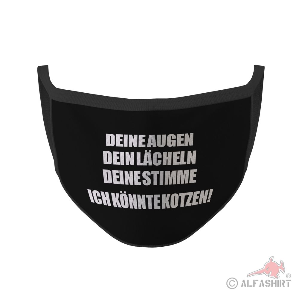 Mund Nasen Maske Könnte kotzen deine Augen deine Stimme dein Lächeln #35262