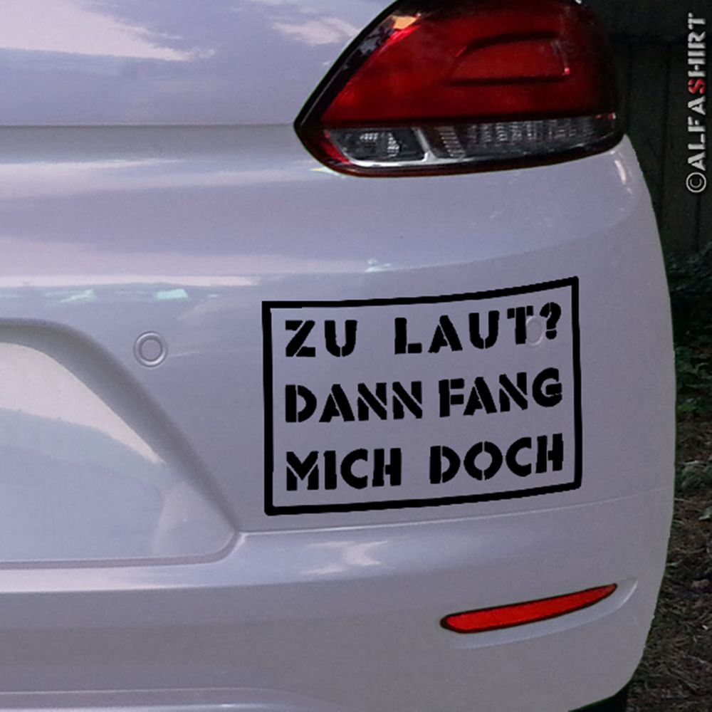 Aufkleber/Sticker Zu laut dann fang mich doch! Auto Auspuff Sport 10x6,5cm #A314