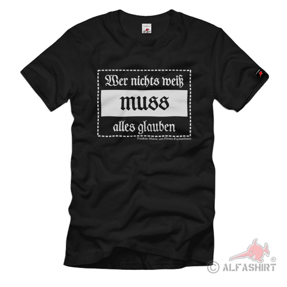 Wer nichts weiß MUSS alles glauben nachdenken Zitat Bildung T-Shirt#37351