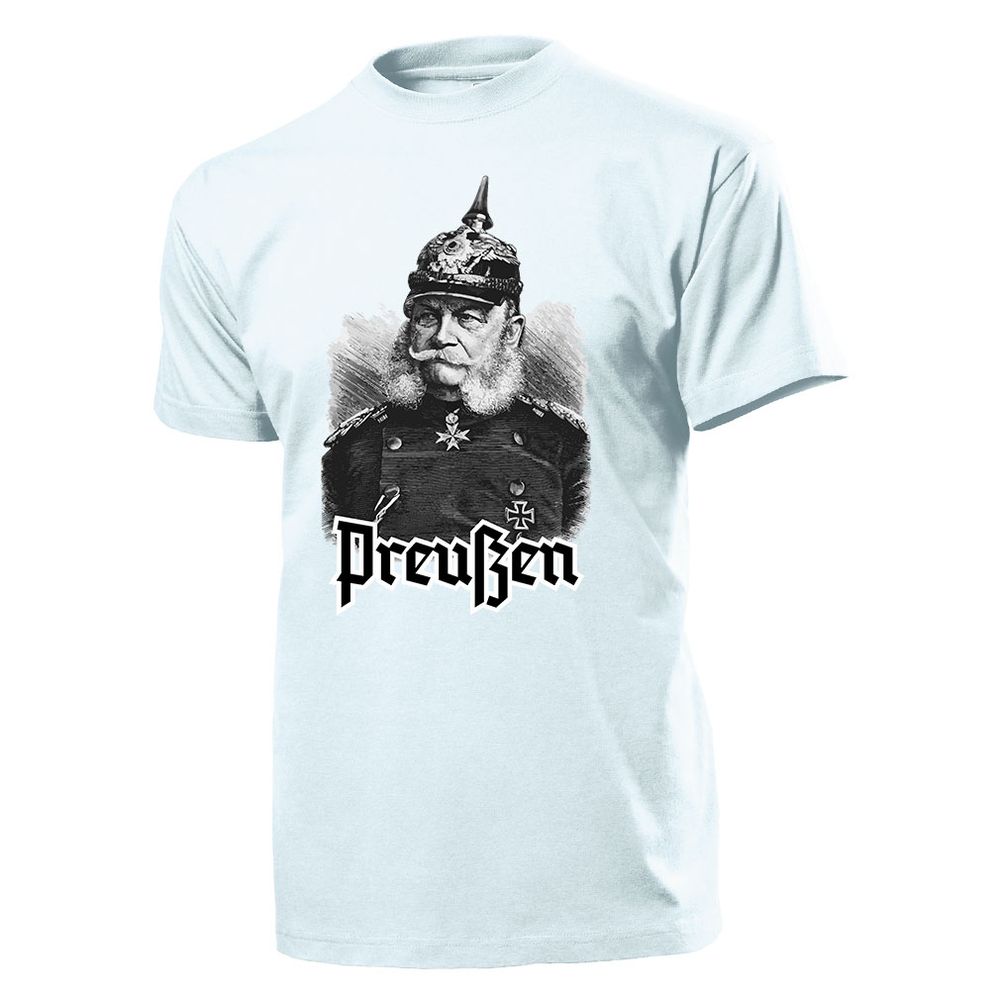 Kaiser Wilhelm der erste von Preußen Reichsgründer König - T Shirt #14280