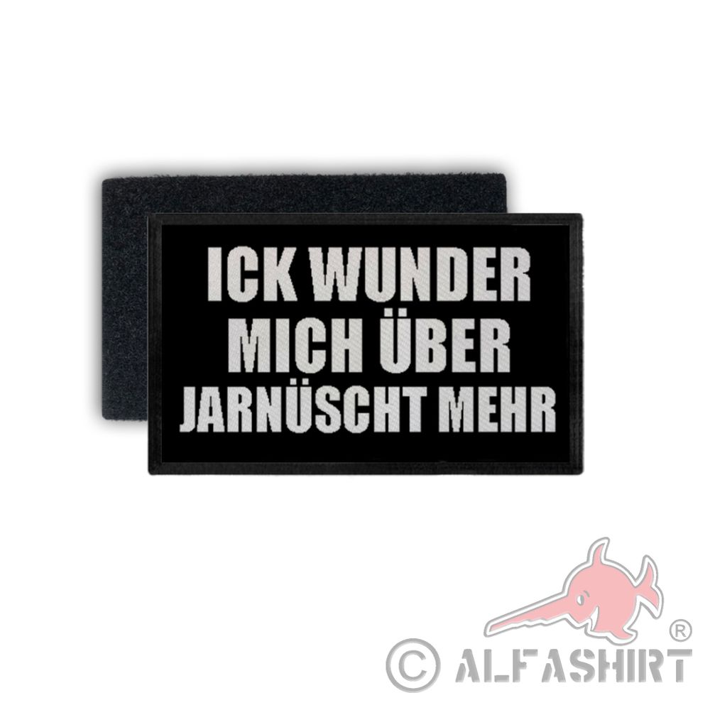 Patch Ick wunder mich über jarnüscht mehr Spruch Einstellung 7,5x4,5cm #34448