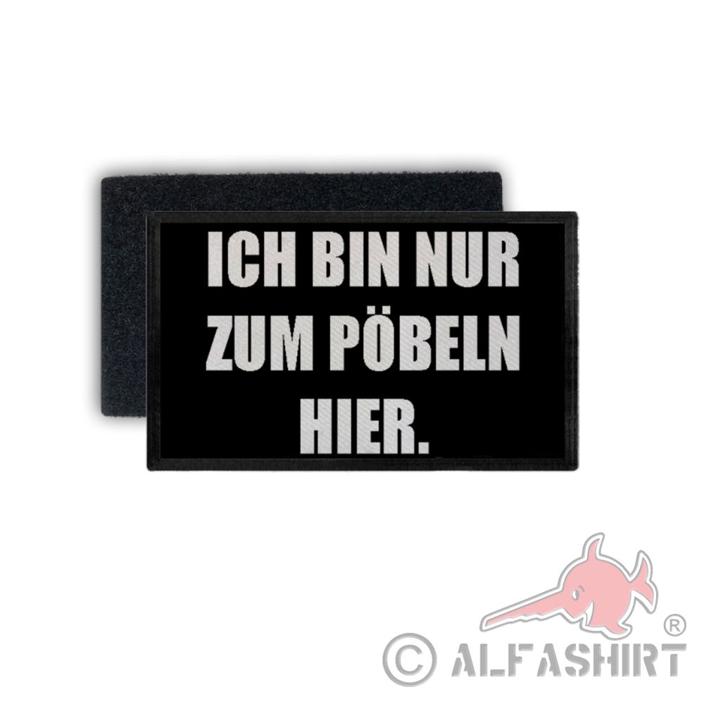 Patch Ich bin nur zum pöbeln hier Fun Humor Motzen Mimi Lustig 7,5x4,5cm #34286
