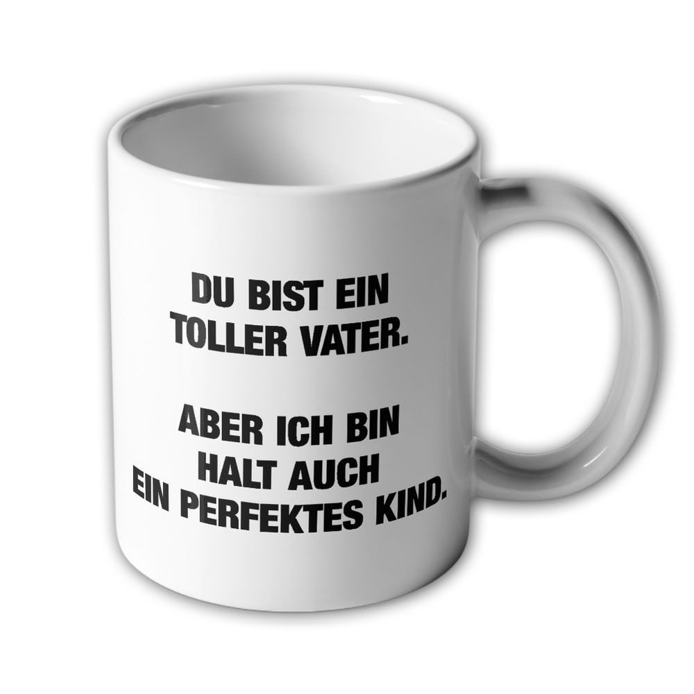 Tasse Vatertag Du bist ein Toller Vater aber ich bin auch ein perfektes #46436