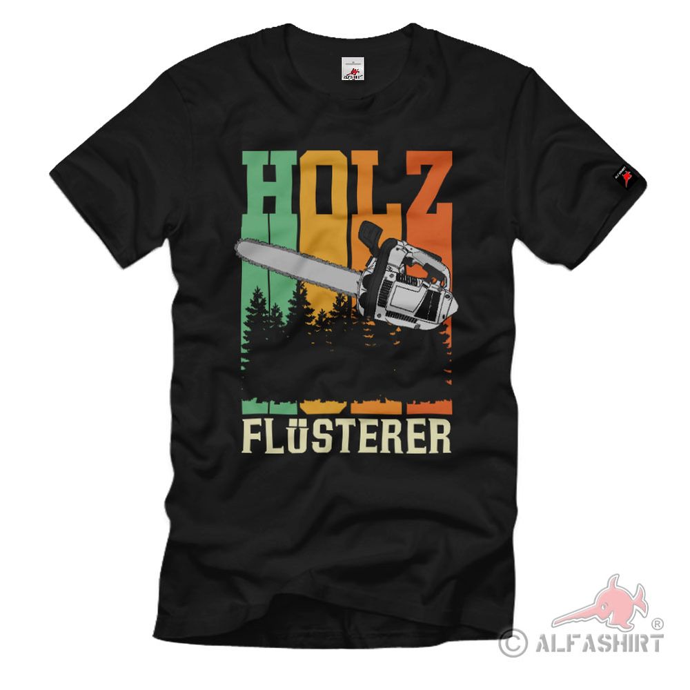 Kettensäge Flüsterer Motorsäge Holz machen Hölzfäller Wald Axt T-Shirt#36317