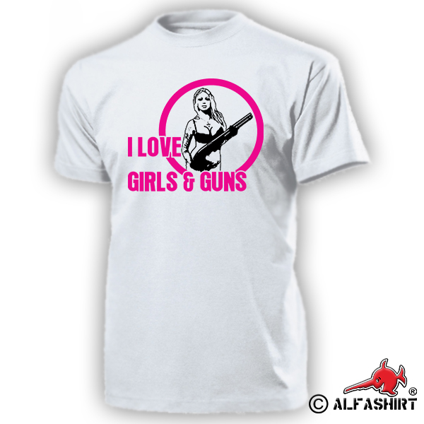 I LOVE GIRLS & GUNS Arms Breasts Sexy Boobs Creaking Sex Tits - T Shirt # 15705