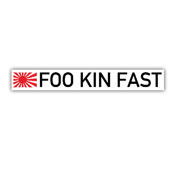Sticker Foo Kin Fast Almost Japan Tuning Car Car Fun Humor 15x2cm A3293