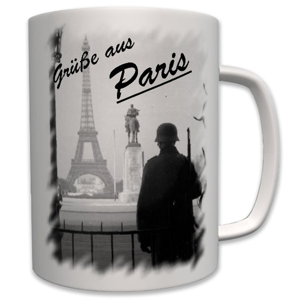 Grüße aus Paris Eiffelturm deutscher Soldat Frankreich WK 2 - Tasse #6667