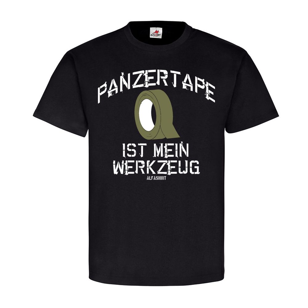 Panzertape ist Mein Werkzeug BW Klebeband Tape Bundeswehr Bund T Shirt #18454