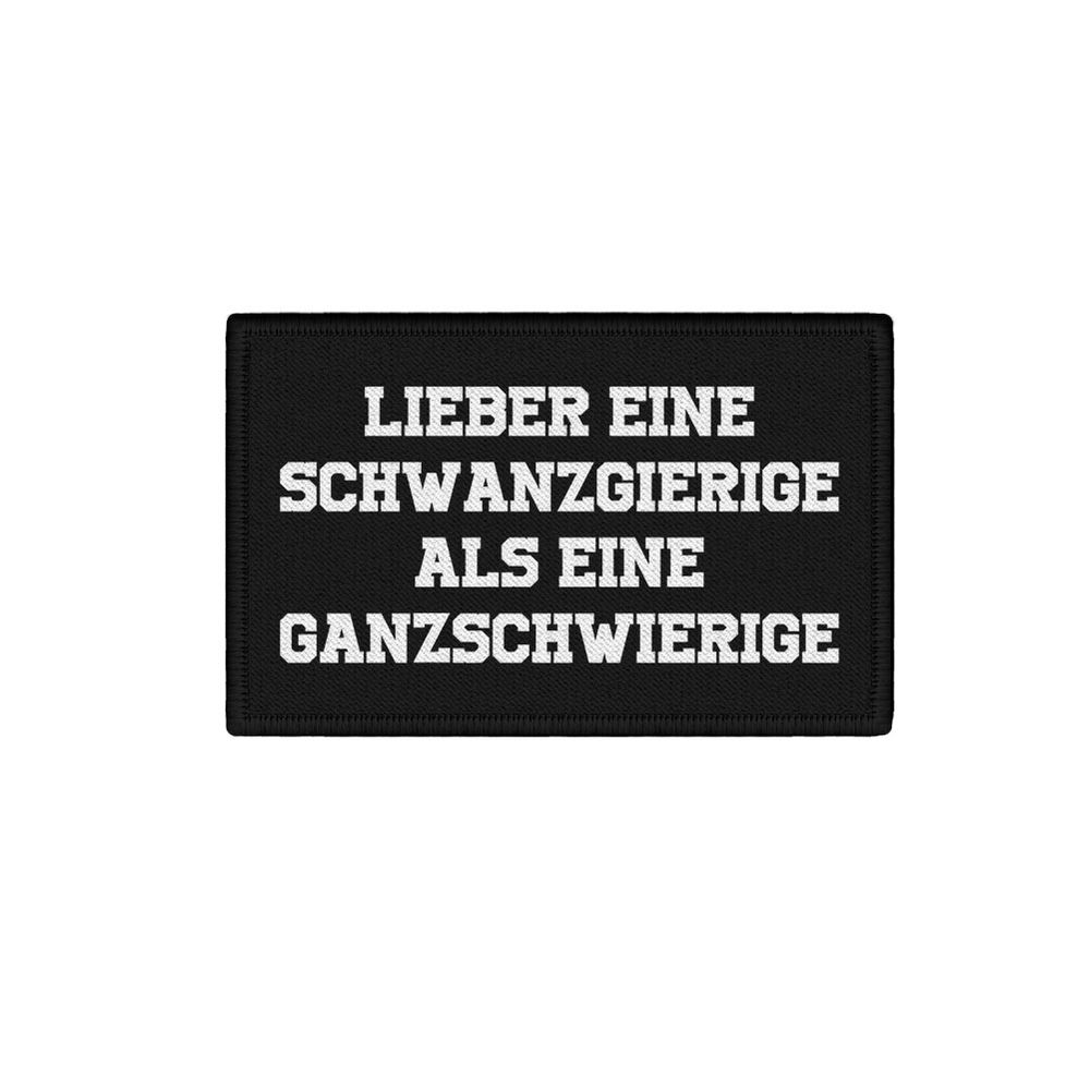 Patch Lieber eine Schwanzgierige als eine Ganzschwierige Männer Aufnäher #46016