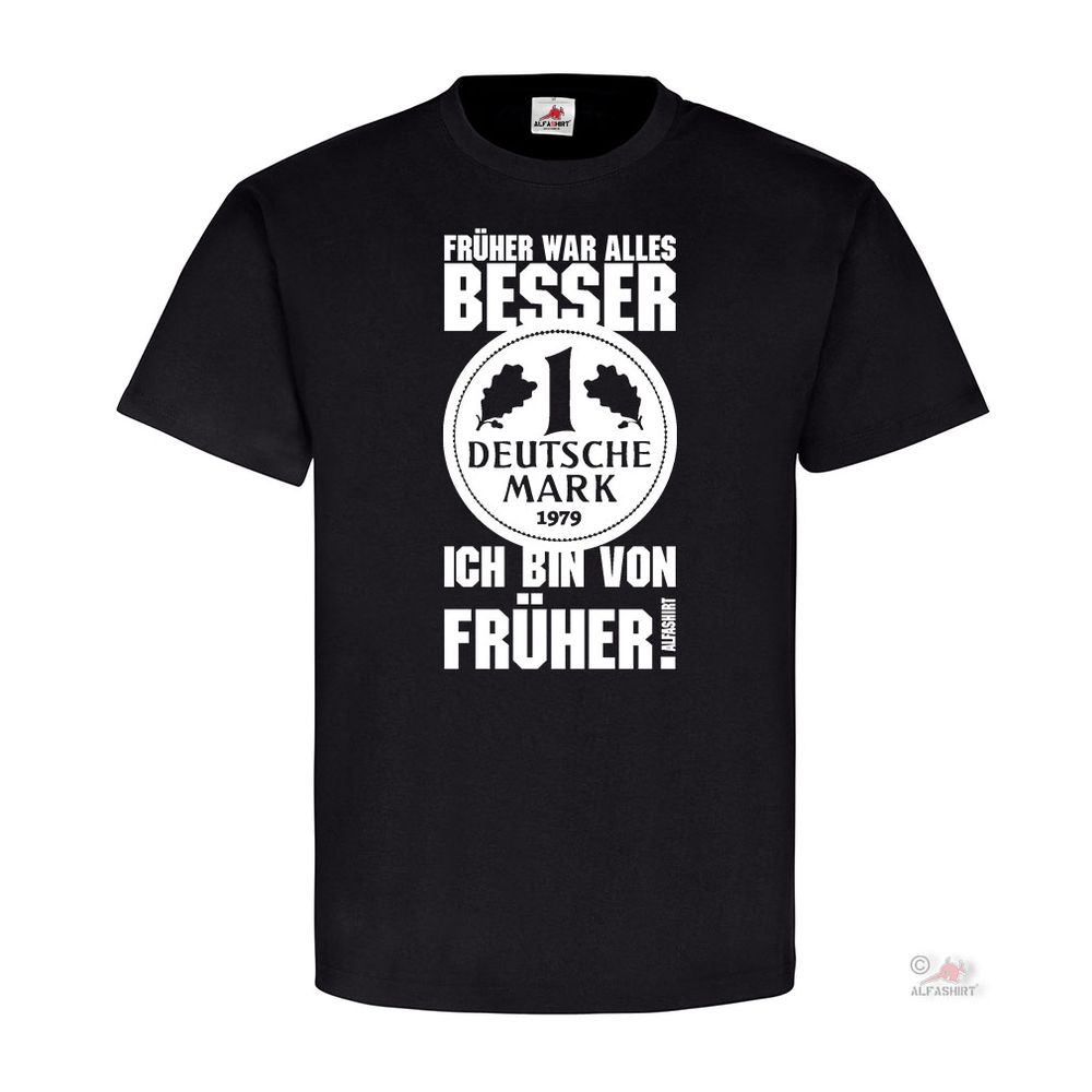 Früher war alles besser ich bin von früher 70er 80er D Mark T-Shirt #19645