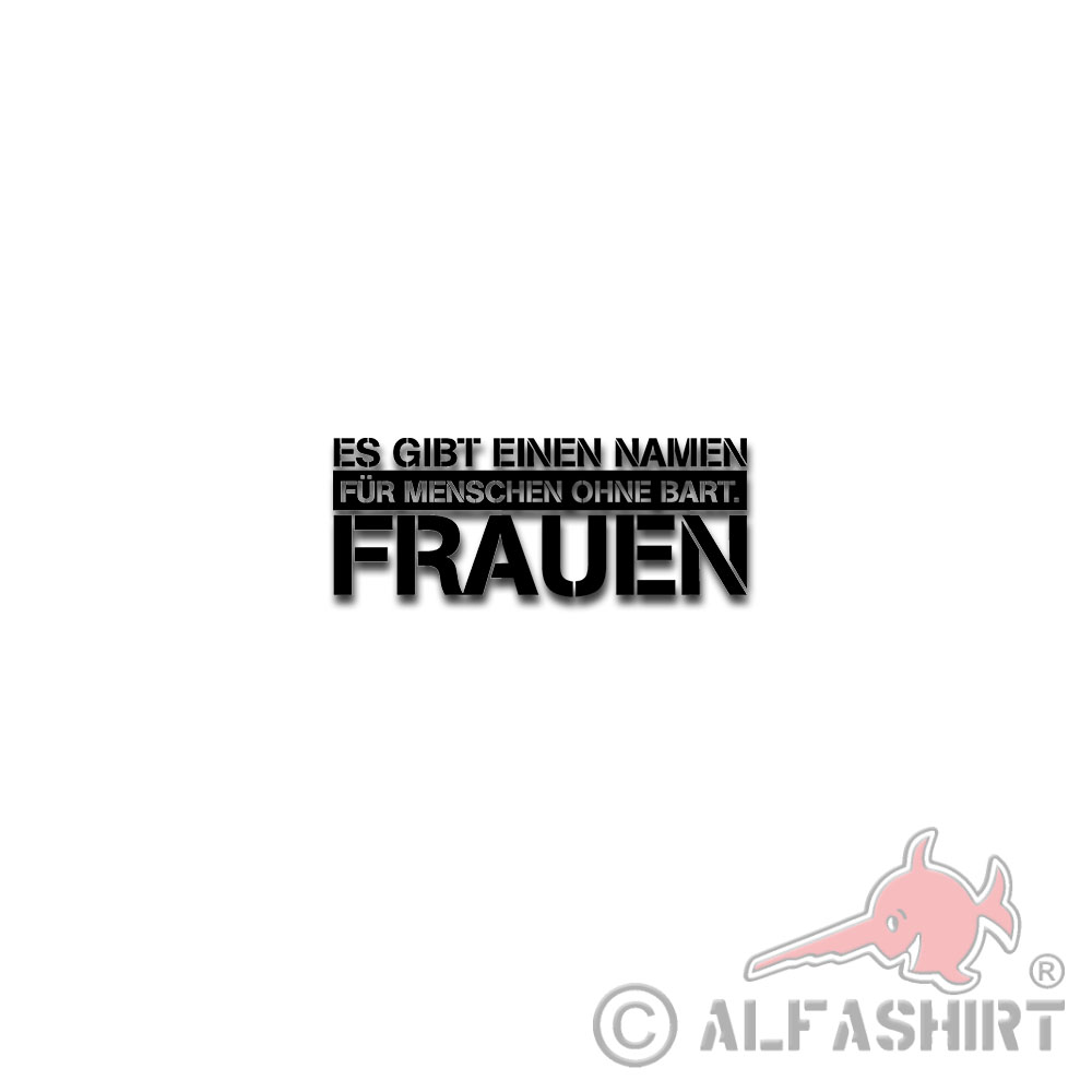 Aufkleber Es gibt einen Namen für Menschen ohne Bart - FRAUEN  15x6cm #A4780