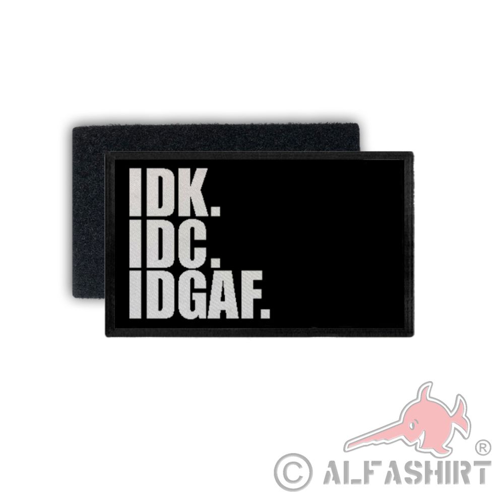 Patch IDK IDC IDGAF I don't care I don't know Spruch 7,5x4,5cm #34381