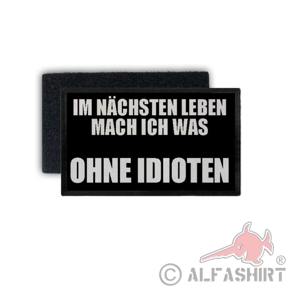 Patch im nächsten Leben mach ich was Ohne Idioten Experten 7,5x4,5cm #34431