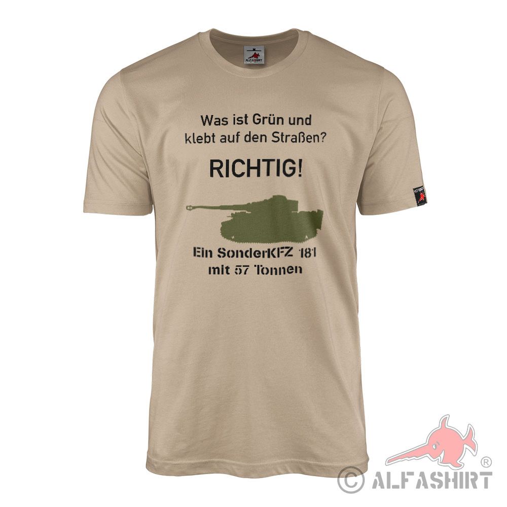 T-shirt What is green and sticks to the streets SonderKFZ 181 Tiger #42302