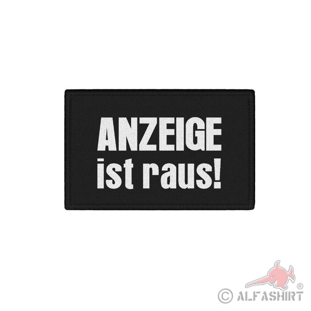 Patch 7,5x4,5cm Humor Anzeige ist raus Polizei Ordnungsamt Spießer #42357