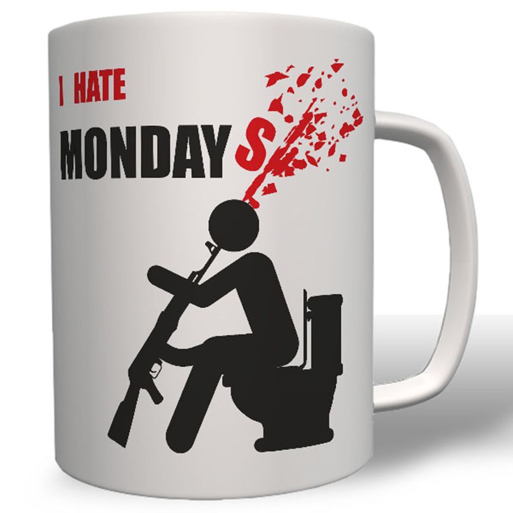I HATE MONDAY`S Ich hasse Montag Montage keinen Bock auf Arbeit - Tasse #7769
